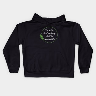 For with God nothing shall be impossible | Bible Verse Luke 1:37 Kids Hoodie